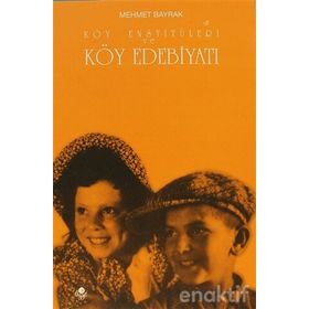 Köy Enstitüleri ve Köy Edebiyatı - tek uzm mehmet bayrak