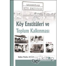 KÖY ENSTİTÜLERİ VE TOPLUM KALKINMASI - BAHA MUTLU AYDIN