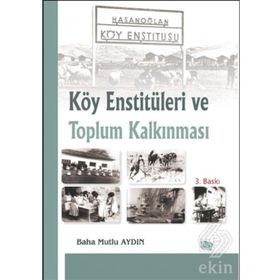 KÖY ENSTİTÜLERİ VE TOPLUM KALKINMASI - BAHA MUTLU AYDIN