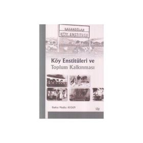 KÖY ENSTİTÜLERİ VE TOPLUM KALKINMASI - BAHA MUTLU AYDIN