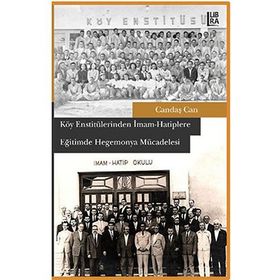 Köy Enstitülerinden İmam Hatiplere Eğitimde Hegemonya Mücadelesi - Candaş Can