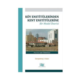 Köy Enstitülerinden Kent Enstitülerine Bir Model Önerisi - Adil Türkoğlu