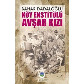Köy Enstitülü Avşar Kızı - Bahar Dadaloğlu