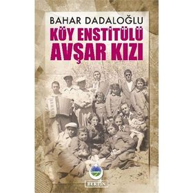 Köy Enstitülü Avşar Kızı - Bahar Dadaloğlu