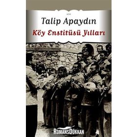 KÖY ENSTİTÜSÜ YILLARI - TALIP APAYDIN