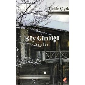 Köy Günlüğü - Türkan Çiçek