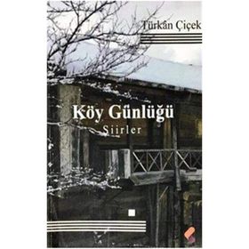 Köy Günlüğü - Türkan Çiçek