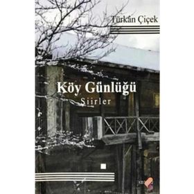 Köy Günlüğü - Türkan Çiçek