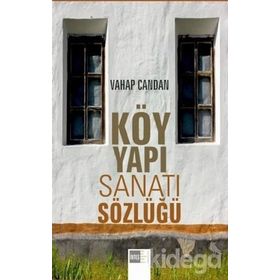Köy Yapı Sanatı Sözlüğü - Vahap Candan