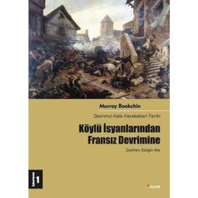 KÖYLÜ İSYANLARINDAN FRANSIZ DEVRIMINE DEVRIMCI HALK HAREKETLERI TARIHI 1 - MURRAY BOOKCHIN