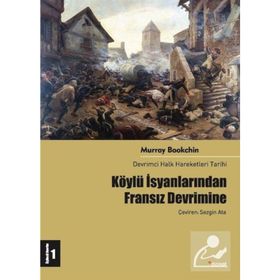 KÖYLÜ İSYANLARINDAN FRANSIZ DEVRIMINE DEVRIMCI HALK HAREKETLERI TARIHI 1 - MURRAY BOOKCHIN