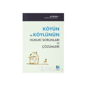 Köyün ve Köylünün Hukuki Sorunları ve Çözümleri - Ali Okusal