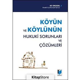 Köyün ve Köylünün Hukuki Sorunları ve Çözümleri - Ali Okusal