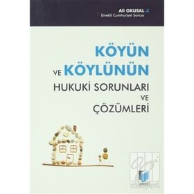 Köyün ve Köylünün Hukuki Sorunları ve Çözümleri - Ali Okusal