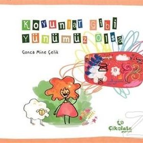 Koyunlar Gibi Yünümüz Olsa - Gonca Mine Çelik