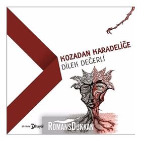 Kozadan Karadeliğe - Dilek Değerli