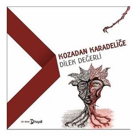 Kozadan Karadeliğe - Dilek Değerli
