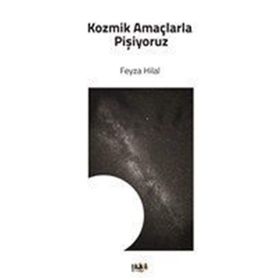 Kozmik Amaçlarla Pişiyoruz - Feyza Hilal