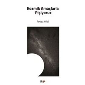 Kozmik Amaçlarla Pişiyoruz - Feyza Hilal