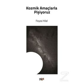 Kozmik Amaçlarla Pişiyoruz - Feyza Hilal