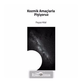 Kozmik Amaçlarla Pişiyoruz - Feyza Hilal