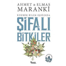 Kozmik Bilim Işığında Şifalı Bitkiler-Ahmet Maranki