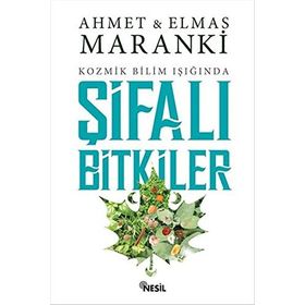 Kozmik Bilim Işığında Şifalı Bitkiler-Ahmet Maranki