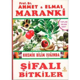 Kozmik Bilim Işığında Şifalı Bitkiler-Ahmet Maranki