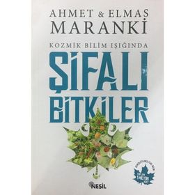 Kozmik Bilim Işığında Şifalı Bitkiler-Ahmet Maranki