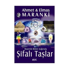Kozmik Bilim Işığında Şifalı Taşlar - Ahmet Maranki - Elmas Maranki
