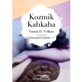 Kozmik Kahkaha-Psikanalitik Öyküler 1 - Vamık D. Volkan