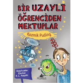 Kozmik Puding - Bir Uzaylı Öğrenciden Mektuplar 2 - Ros Asquith