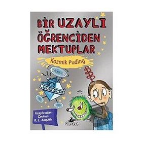 Kozmik Puding - Bir Uzaylı Öğrenciden Mektuplar 2 - Ros Asquith