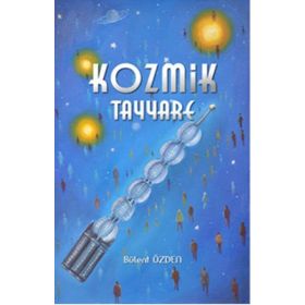 KOZMIK TAYYARE - BÜLENT ÖZDEN