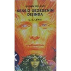 KOZMIK ÜÇLEME 1 SESSIZ GEZEGENIN DIŞINDA - CLIVE STAPLES LEWIS