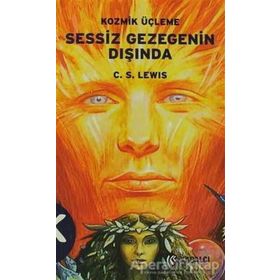 KOZMIK ÜÇLEME 1 SESSIZ GEZEGENIN DIŞINDA - CLIVE STAPLES LEWIS