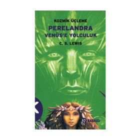 KOZMIK ÜÇLEME 2 PERELENDRA VENÜS'E YOLCULUK - CLIVE STAPLES LEWIS