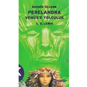 KOZMIK ÜÇLEME 2 PERELENDRA VENÜS'E YOLCULUK - CLIVE STAPLES LEWIS