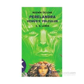 KOZMIK ÜÇLEME 2 PERELENDRA VENÜS'E YOLCULUK - CLIVE STAPLES LEWIS