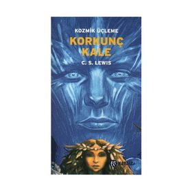 KOZMIK ÜÇLEME 3 KORKUNÇ KALE - CLIVE STAPLES LEWIS