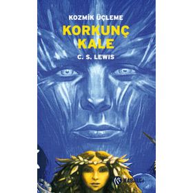 KOZMIK ÜÇLEME 3 KORKUNÇ KALE - CLIVE STAPLES LEWIS