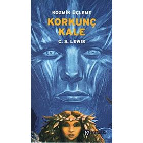 KOZMIK ÜÇLEME 3 KORKUNÇ KALE - CLIVE STAPLES LEWIS