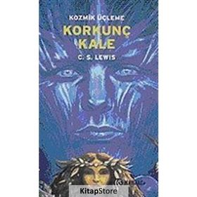 KOZMIK ÜÇLEME 3 KORKUNÇ KALE - CLIVE STAPLES LEWIS