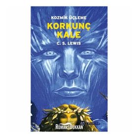KOZMIK ÜÇLEME 3 KORKUNÇ KALE - CLIVE STAPLES LEWIS