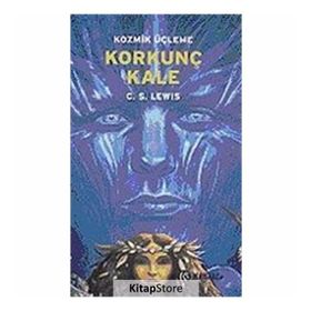 KOZMIK ÜÇLEME 3 KORKUNÇ KALE - CLIVE STAPLES LEWIS