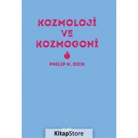 Kozmoloji ve Kozmogoni - Philip K. Dick