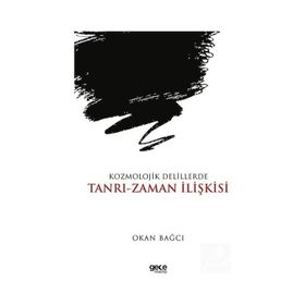 Kozmolojik Delillerde Tanrı Zaman İlişkisi Okan Bağcı