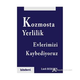 KOZMOSTA YERLILIK - EVLERIMIZI KAYBEDIYORUZ - LÜTFI BERGEN