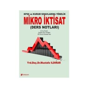 Kpss ve Kamu Kurumlarına Yönelik Mikro İktisat Ders Notları - Mustafa Ildırar