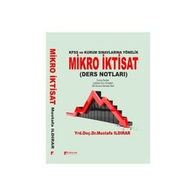 Kpss ve Kamu Kurumlarına Yönelik Mikro İktisat Ders Notları - Mustafa Ildırar